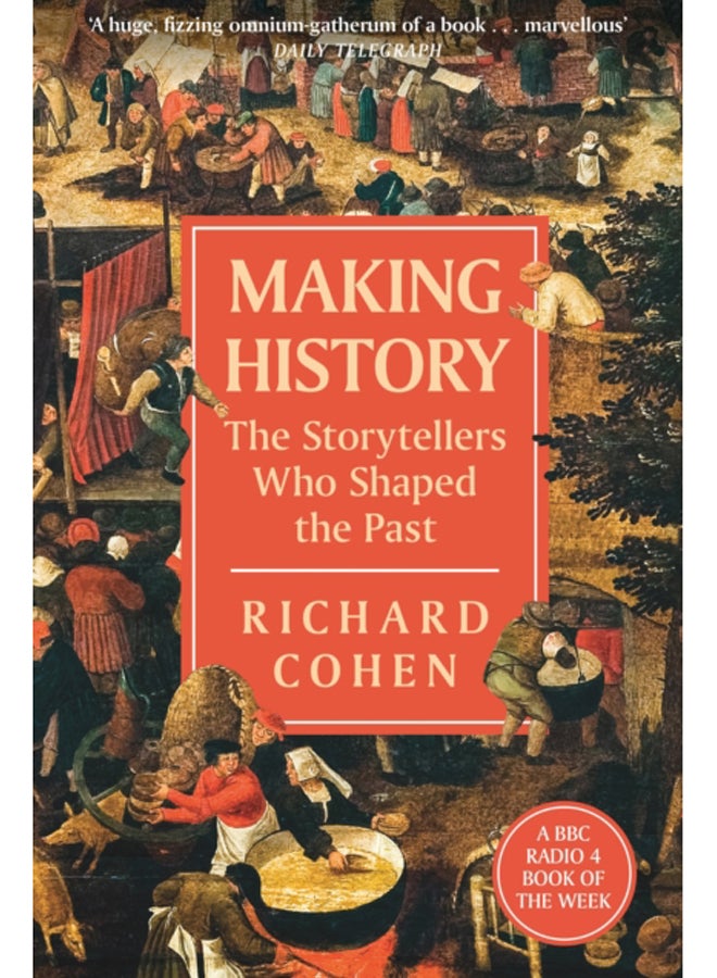 Making History : The Storytellers Who Shaped the Past