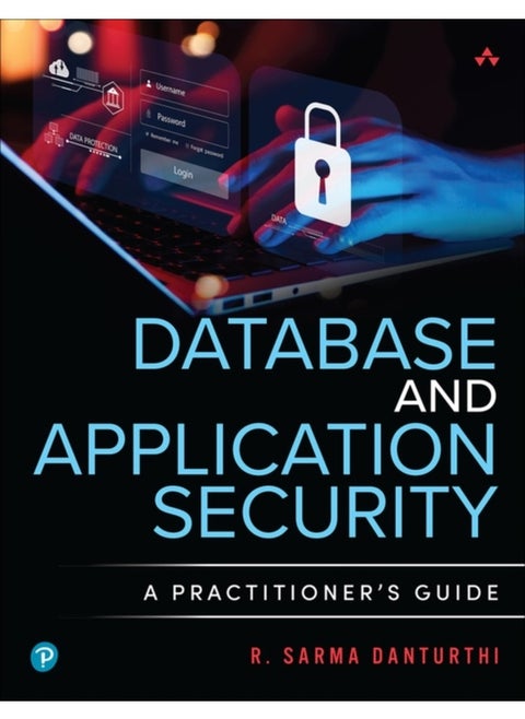 Database and Application Security : A Practitioner's Guide