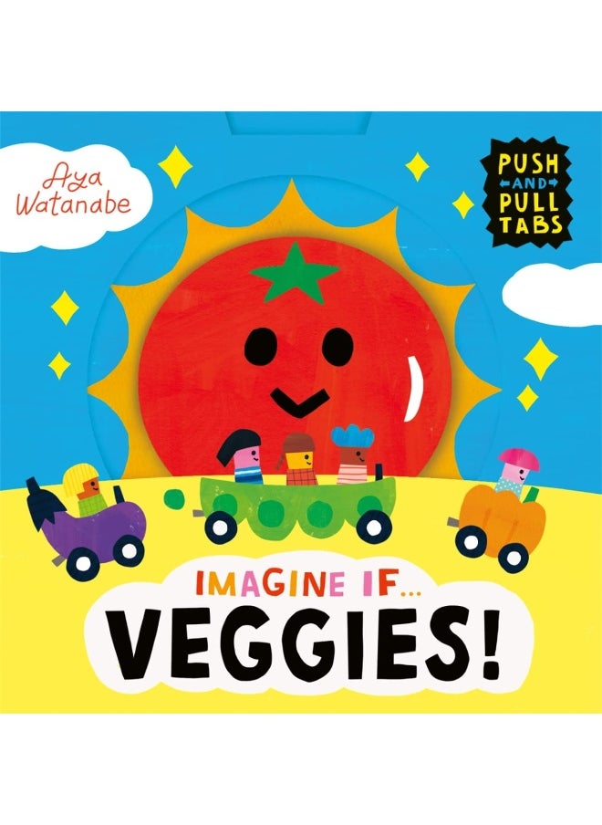 Imagine if... Veggies!: A Push, Pull, Slide Tab Book 