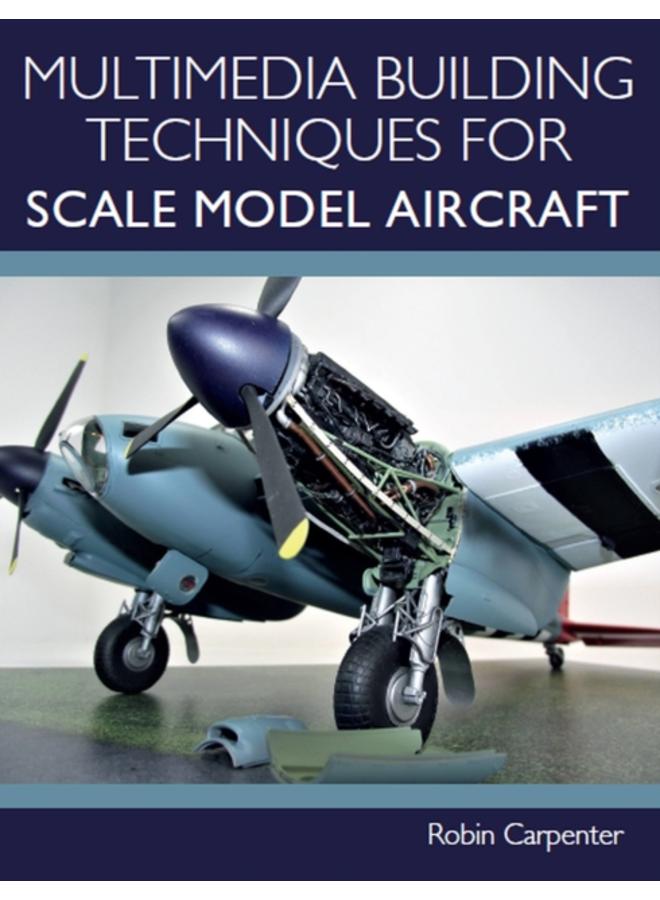 Multimedia Building Techniques for Scale Model Aircraft 