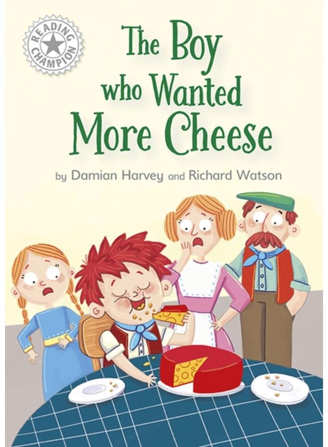 Reading Champion: The Boy who Wanted More Cheese : Independent Reading White 10 