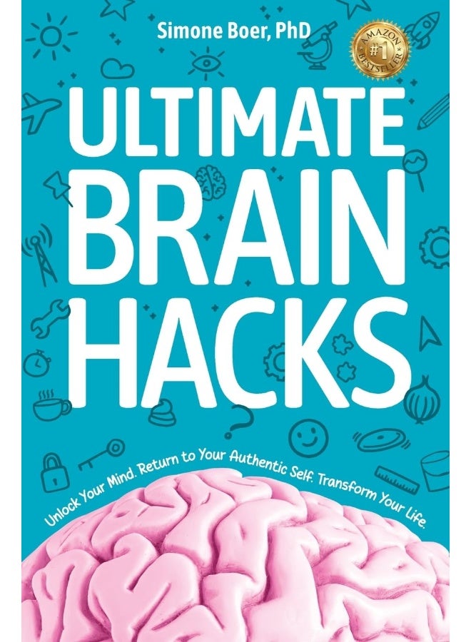 ULTIMATE BRAIN HACKS: Unlock Your Mind. Return to Your Authentic Self. Transform Your Life. - Image 1