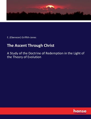 The Ascent Through Christ: A Study of the Doctrine of Redemption in the Light of the Theory of Evolution - pzsku/ZD7E86CE0E58B43A17A10Z/45/1749032189/d7b21b41-eac8-4b1c-bc3a-6ec756ba336b