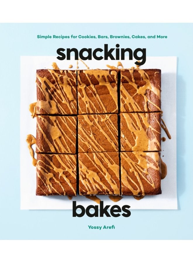 Snacking Bakes Simple Recipes for Cookies Bars Brownies Cakes and More - Hardback