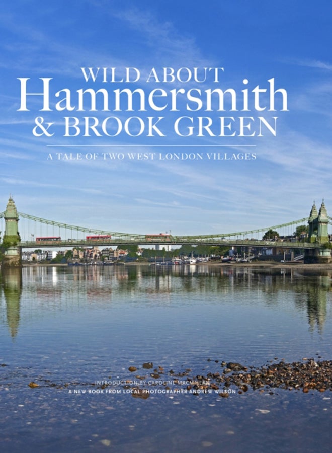 Wild About Hammersmith and Brook Green : The Tale of Two West London Villages 