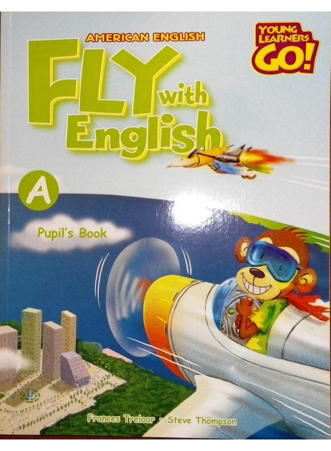 Fly With English, American English Book A, Pupil's book (Young Learners Go!)