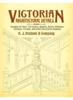 Victorian Architectural Details: Designs for Over 700 Stairs, Mantels, Doors, Windows, Cornices, Porches, and Other Decorative Elements  - Image 2