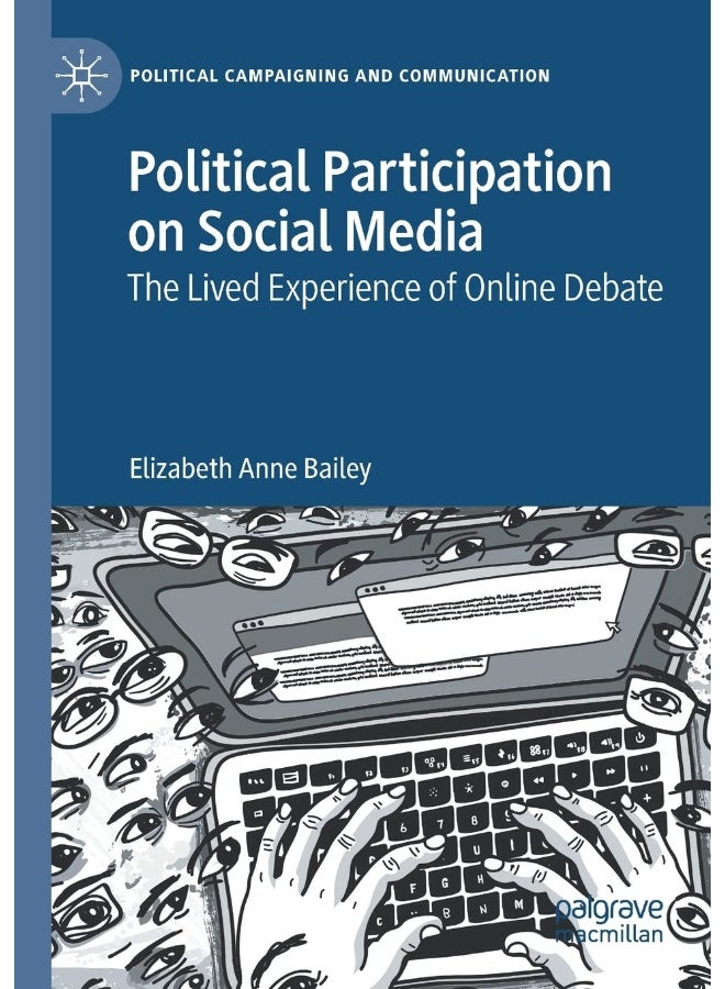 Political Participation on Social Media: The Lived Experience of Online Debate