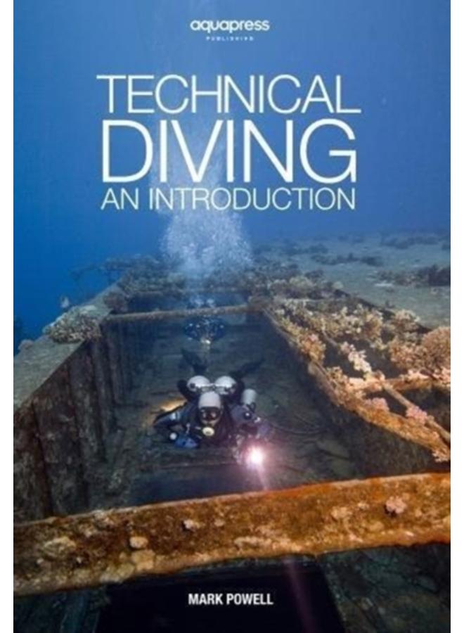 Technical Diving : An Introduction by Mark Powell 