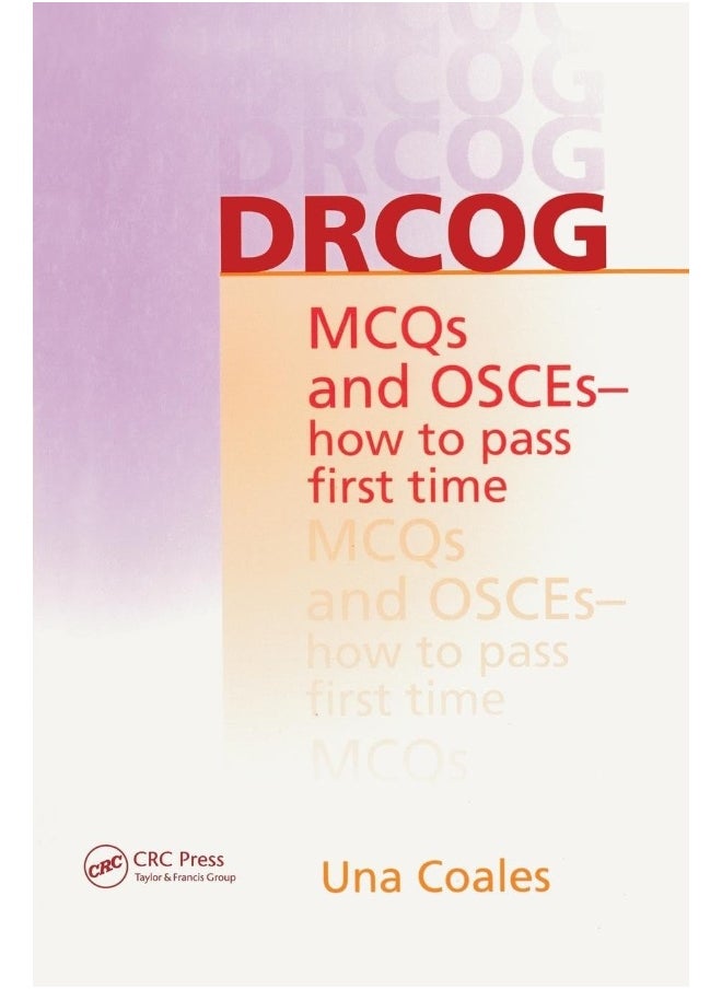 CRC Press DRCOG MCQs and OSCEs - how to pass first time 