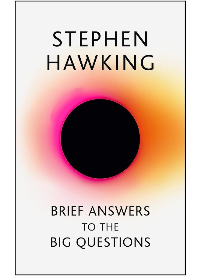 Brief Answers to the Big Questions: the final book from Stephen Hawking
