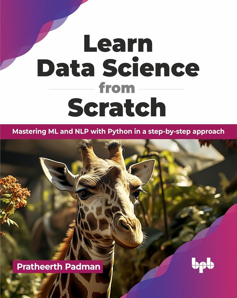 Learn Data Science from Scratch: Mastering ML and NLP with Python in a step-by-step approach - Image 1