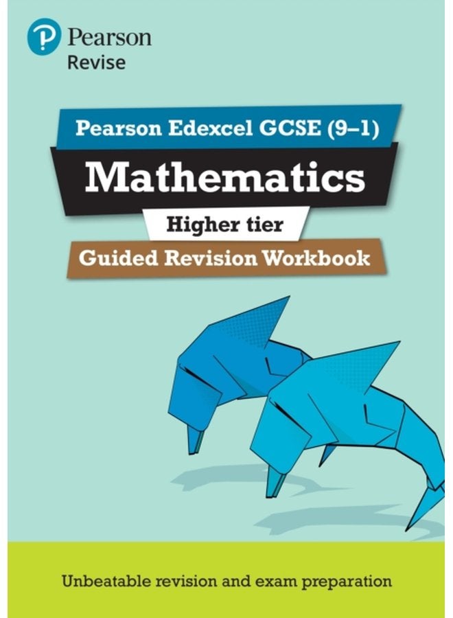 Pearson REVISE Edexcel GCSE 9 1 Mathematics Higher Guided Revision Workbook For 2024 and 2025 assessments and exams REVISE Edexcel GCSE Maths 2015 - Paperback