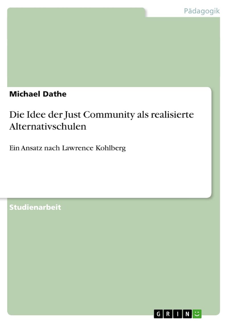 Die Idee der Just Community als realisierte Alternativschulen: Ein Ansatz nach Lawrence Kohlberg