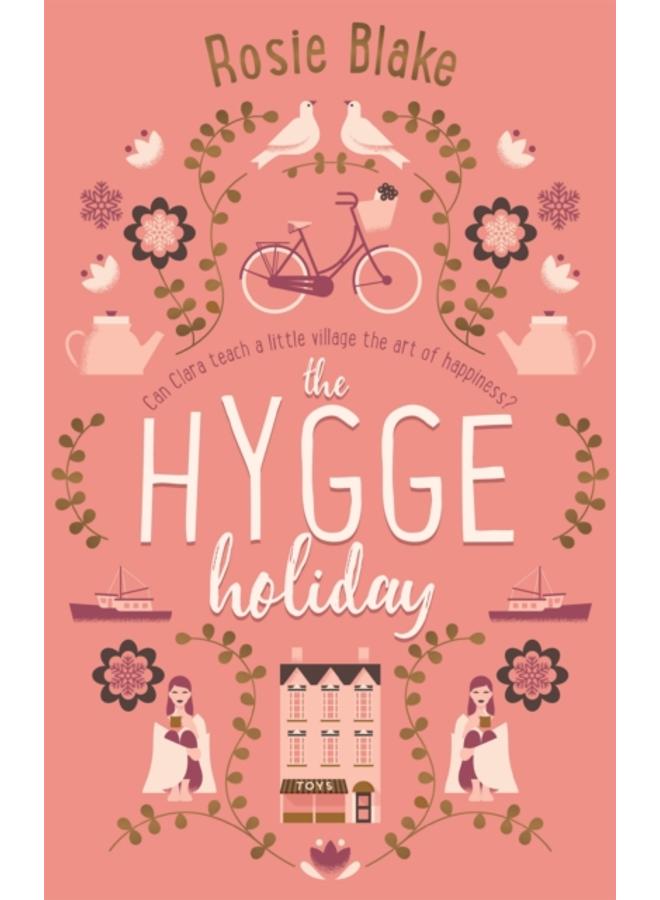 The Hygge Holiday : The warmest, funniest, cosiest romantic comedy of the year 