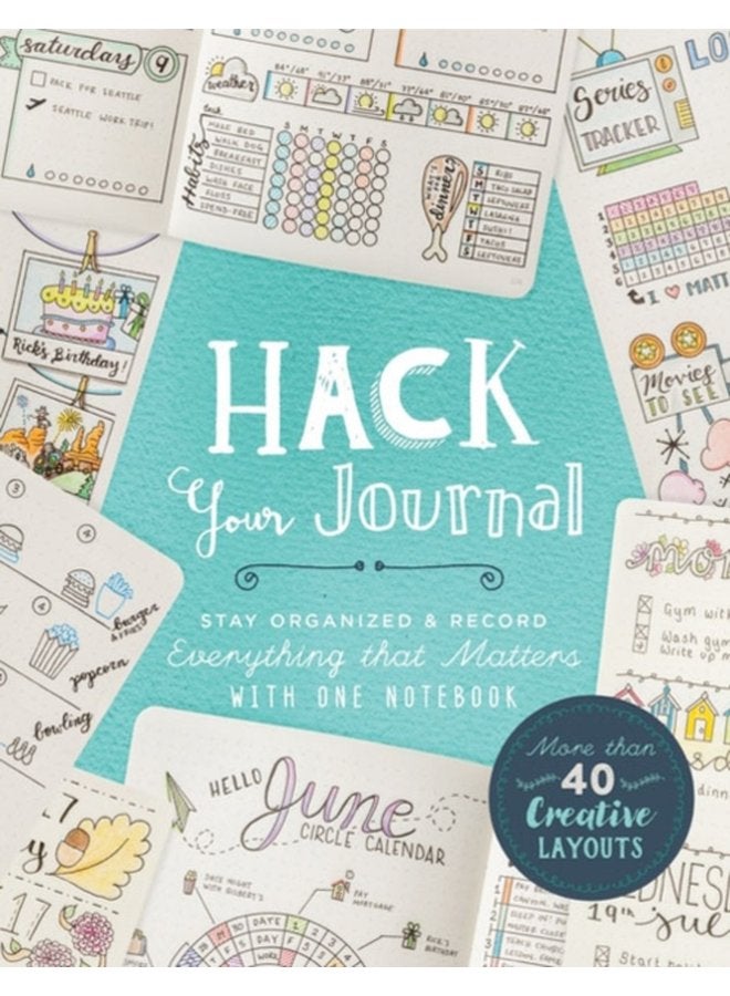Hack Your Journal Stay Organized Record Everything that Matters with One Notebook - Paperback