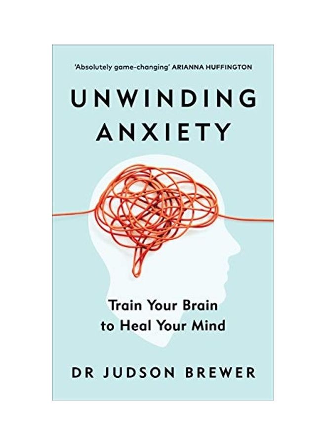 Unwinding Anxiety: Train Your Brain to Heal Your Mind