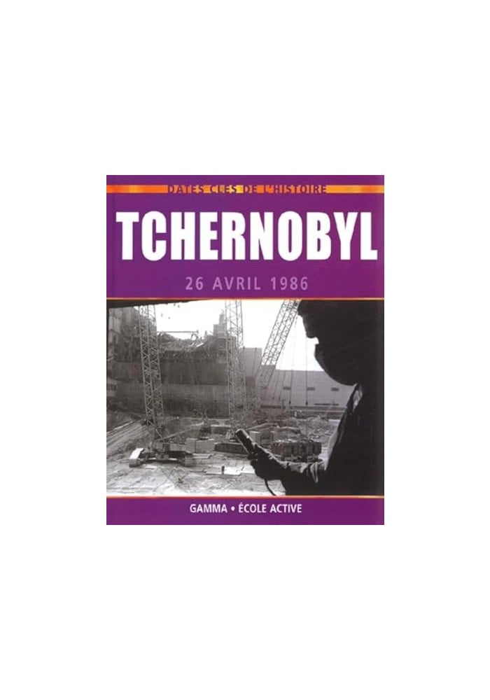 Dates Cles De L'Histoire: Tchernobyl