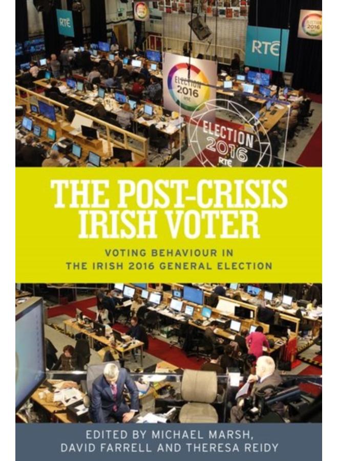 The Post-Crisis Irish Voter : Voting Behaviour in the Irish 2016 General Election