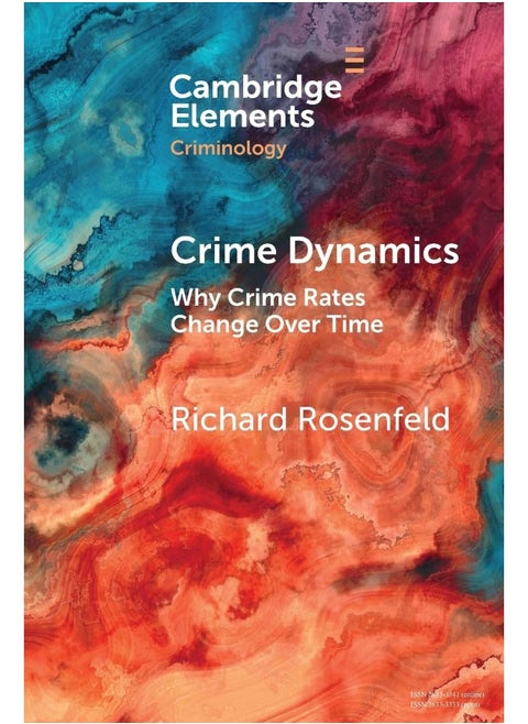 Crime Dynamics: Why Crime Rates Change Over Time