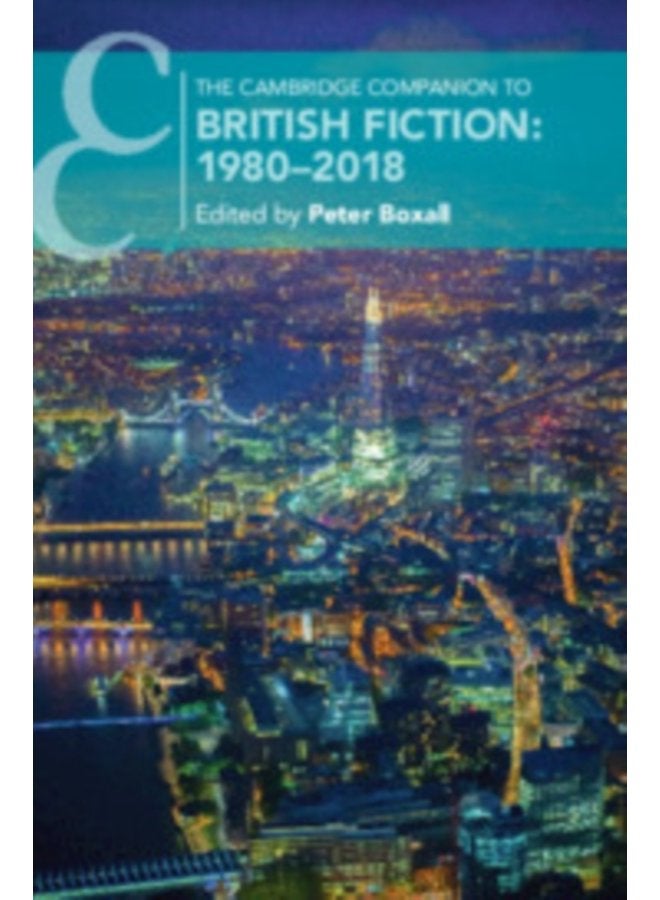 The Cambridge Companion to British Fiction 1980 2018 - Paperback