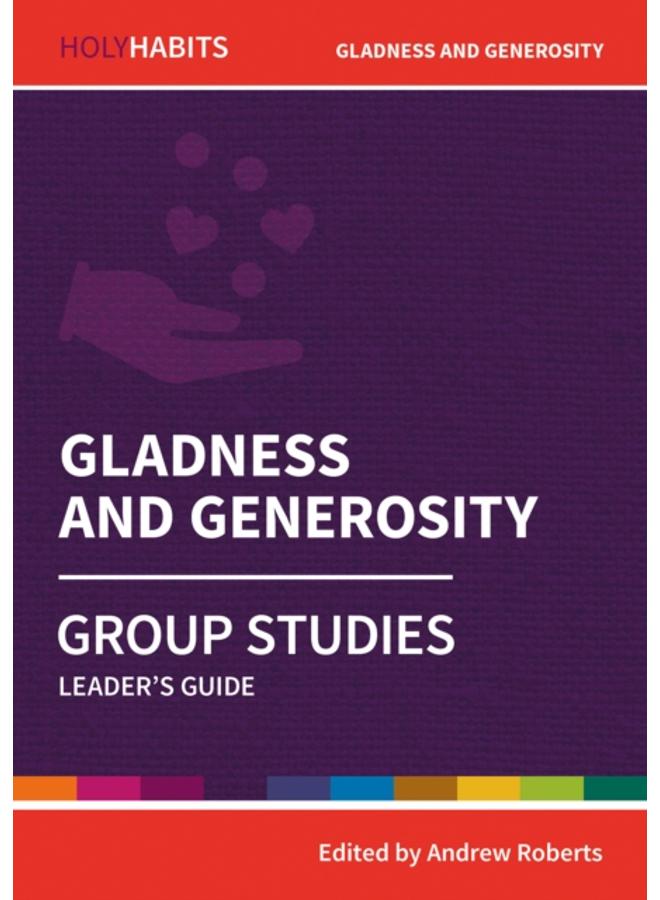 Holy Habits Group Studies: Gladness and Generosity : Leader's Guide 