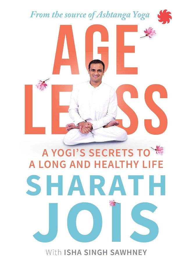 Ageless: A Yogi's Secrets to a Long and Healthy Life