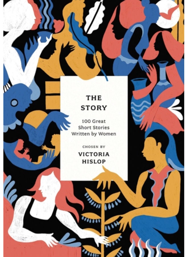 The Story : 100 Great Short Stories Written by Women 