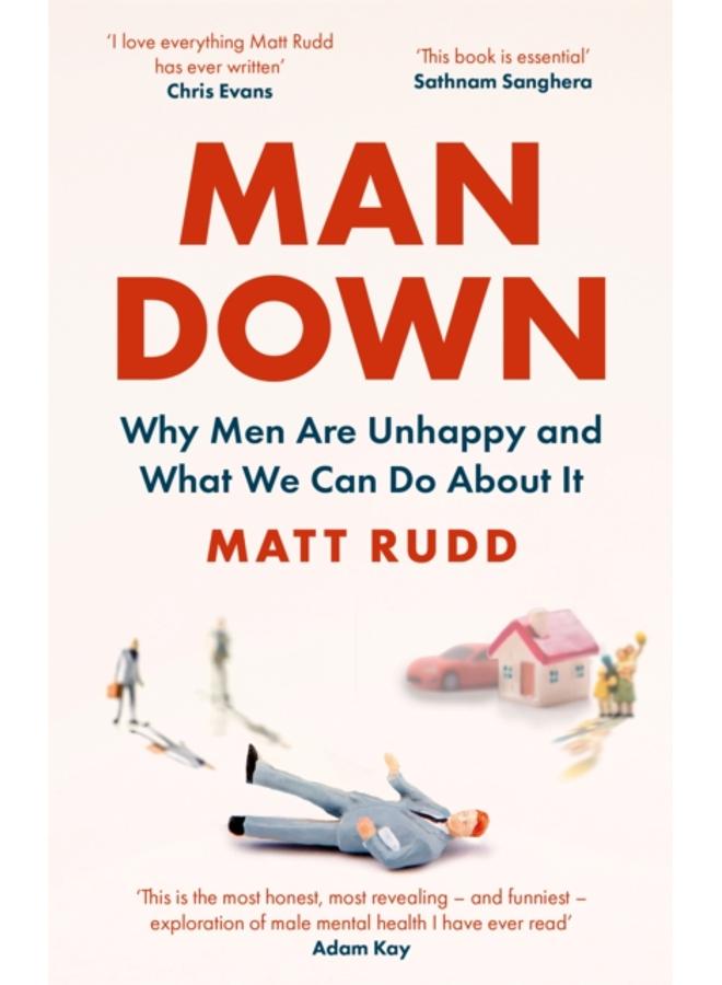 Man Down : Why Men Are Unhappy and What We Can Do About It 