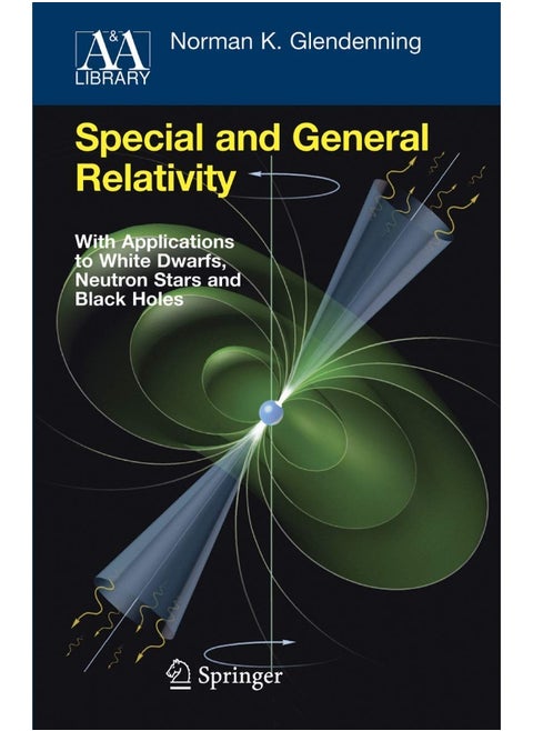 Special and General Relativity: With Applications to White Dwarfs, Neutron Stars and Black Holes