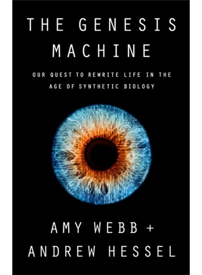 The Genesis Machine Our Quest to Rewrite Life in the Age of Synthetic Biology - Hardback