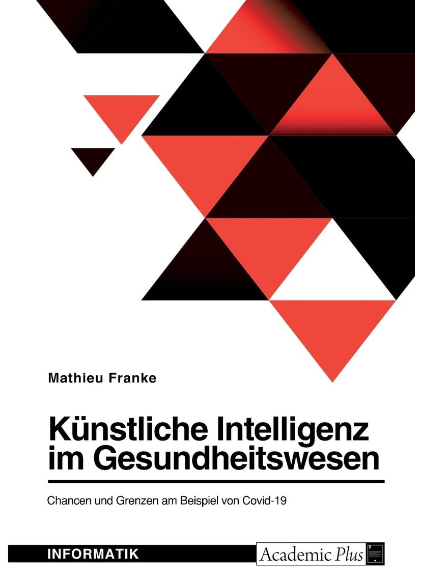 Künstliche Intelligenz im Gesundheitswesen. Chancen und Grenzen am Beispiel von Covid-19 