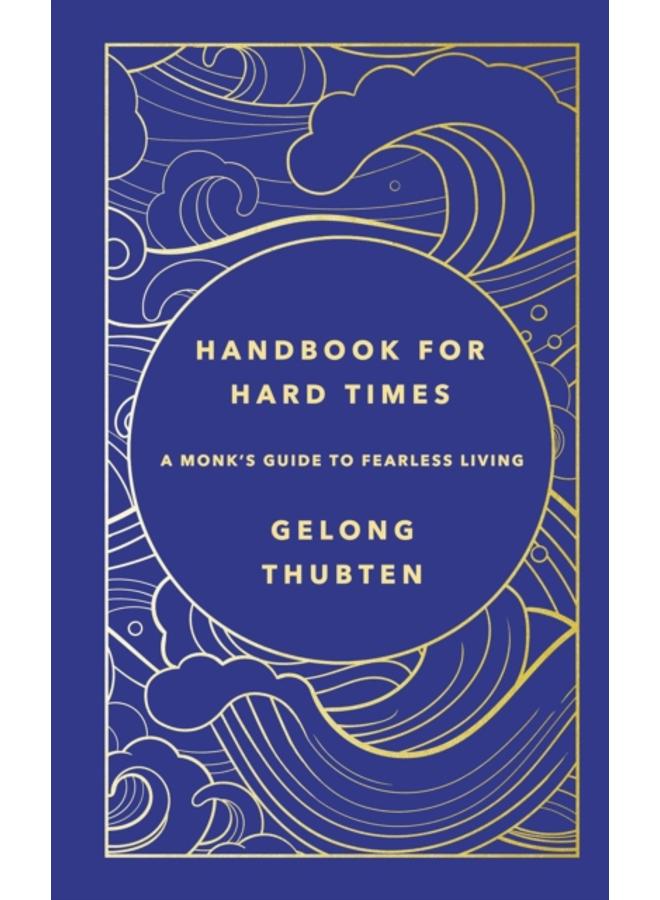 Handbook for Hard Times : A monk's guide to fearless living