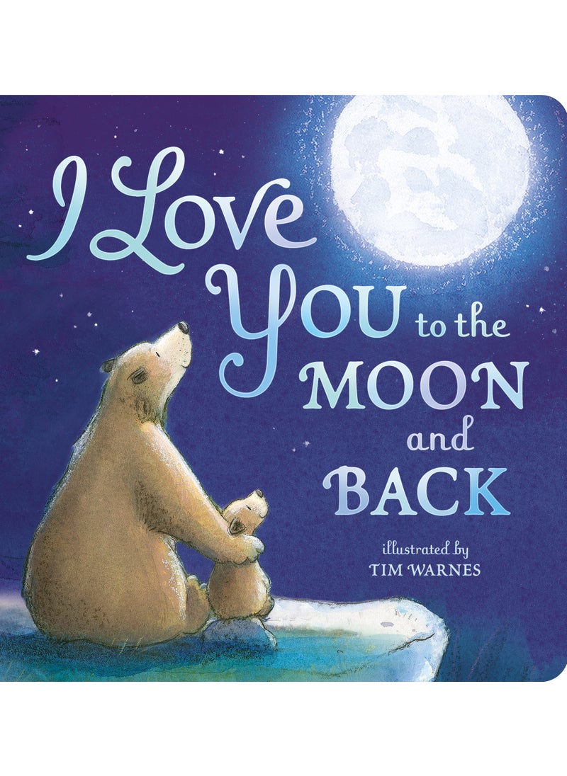 I Love You to the Moon And Back 