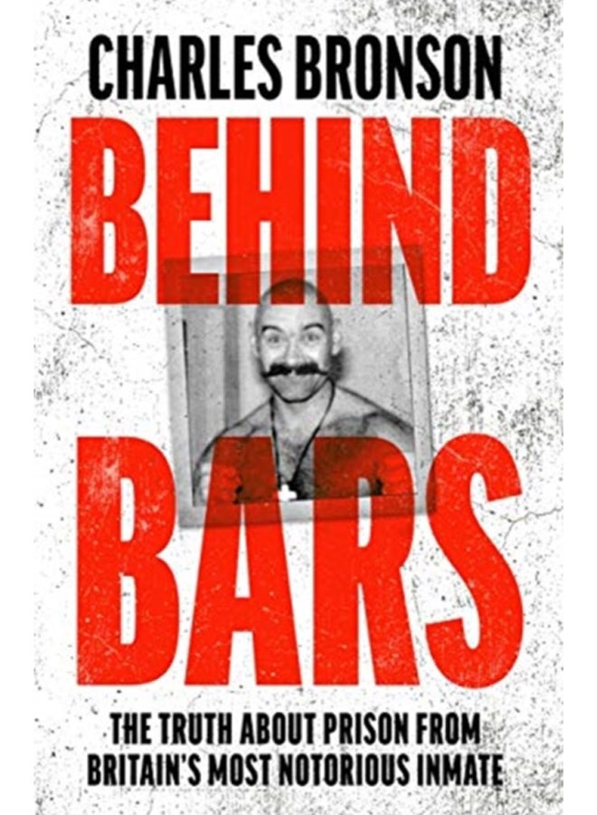 Behind Bars - Britain's Most Notorious Prisoner Reveals What Life is Like Inside