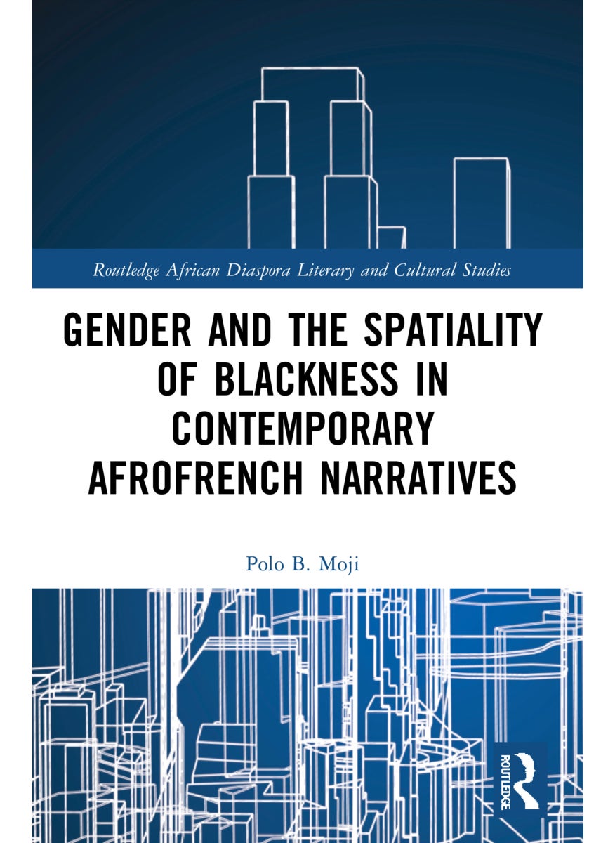 Gender and the Spatiality of Blackness in Contemporary AfroFrench Narratives 