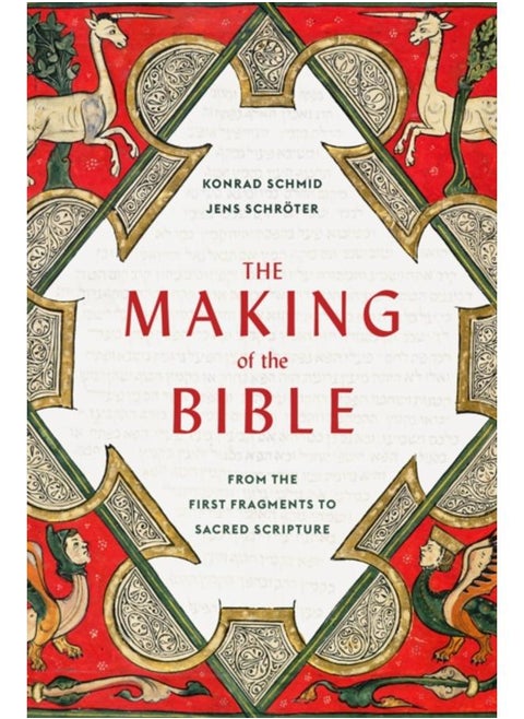 The Making of the Bible : From the First Fragments to Sacred Scripture