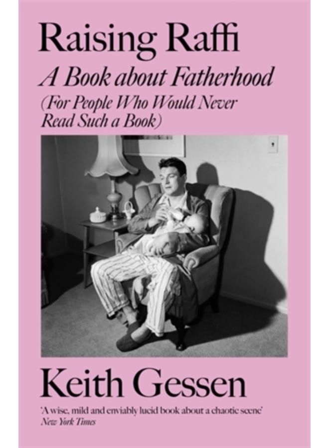 Raising Raffi : A Book about Fatherhood (For People Who Would Never Read Such a Book) 