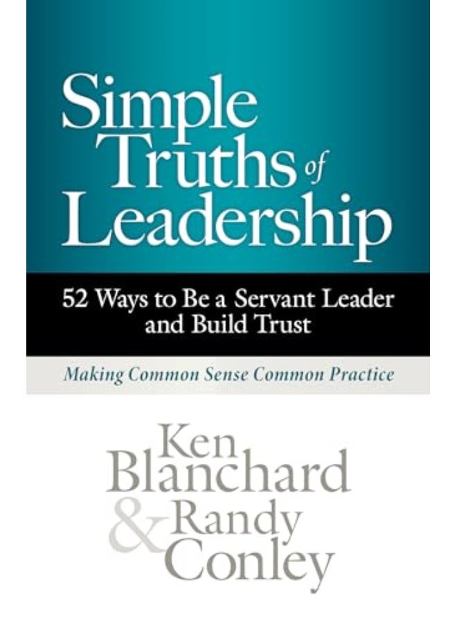 Simple Truths Of Leadership 52 Ways To Be A Servant Leader And Build Trust By Blanchard, Ken - Conley, Randy Hardcover 