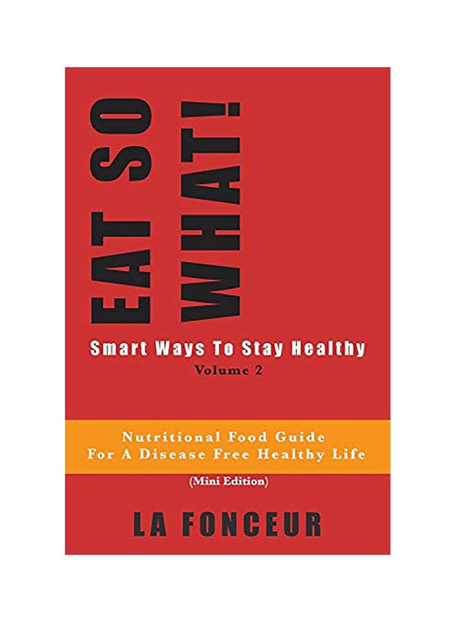 EAT SO WHAT! Smart Ways To Stay Healthy Volume 2