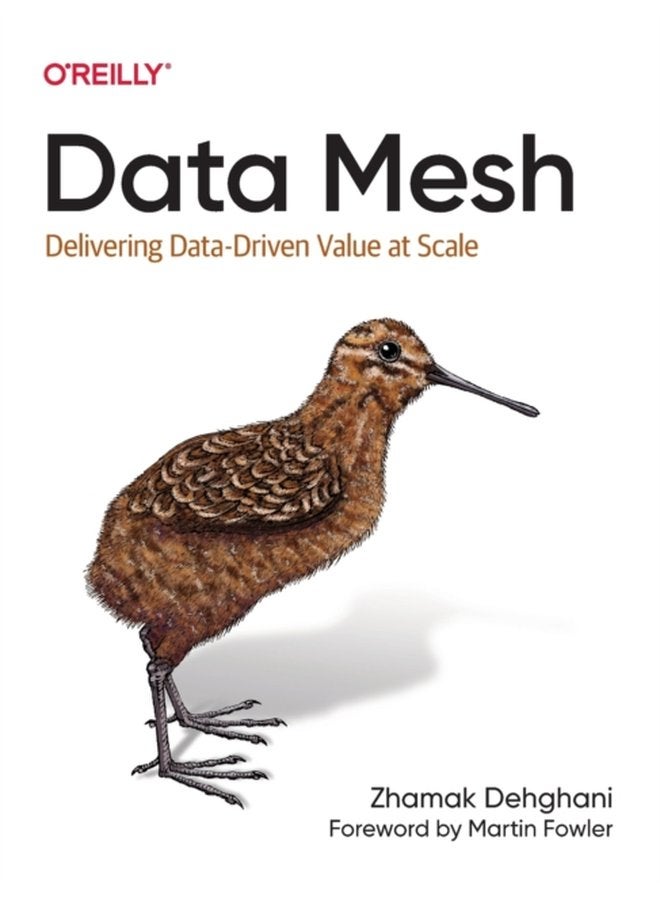 Data Mesh Delivering Data Driven Value at Scale - Paperback