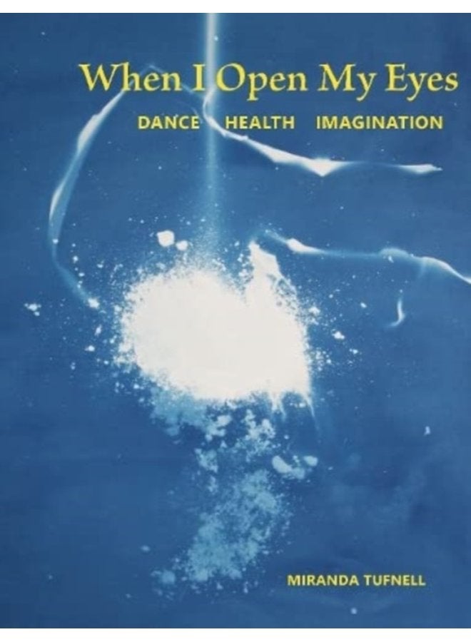 When I Open My Eyes Dance Health Imagination - Paperback