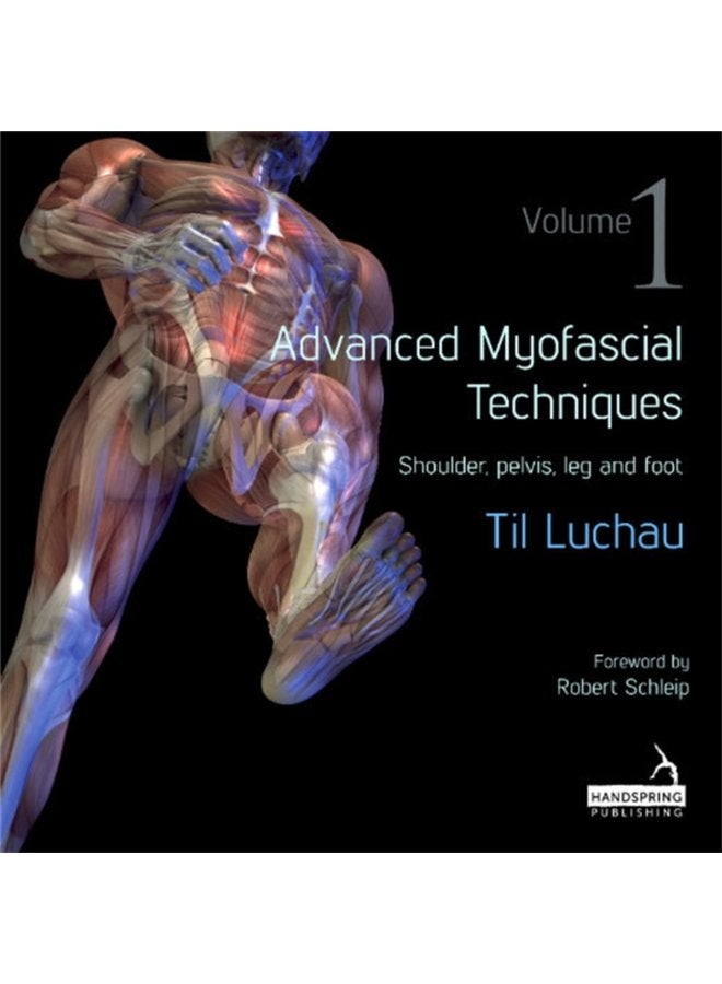 Advanced Myofascial Techniques Volume 1 Shoulder Pelvis Leg and Foot - Paperback