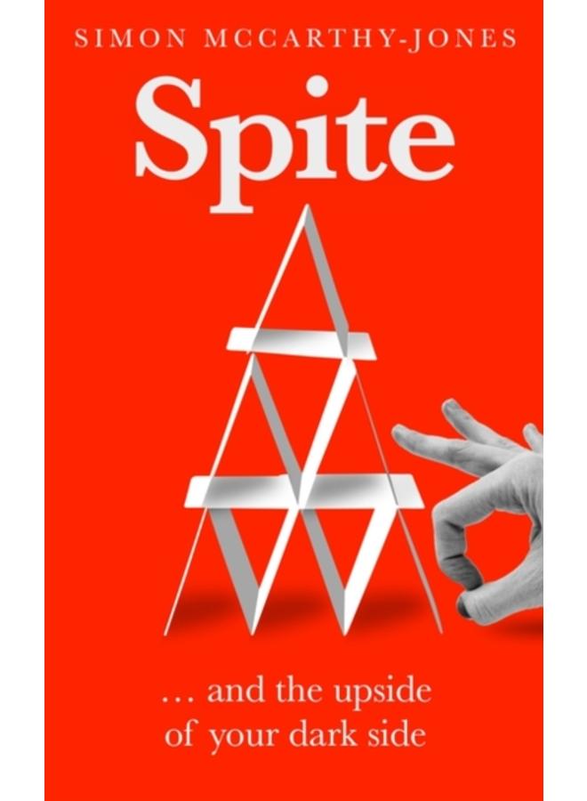 Spite : And the Upside of Your Dark Side 