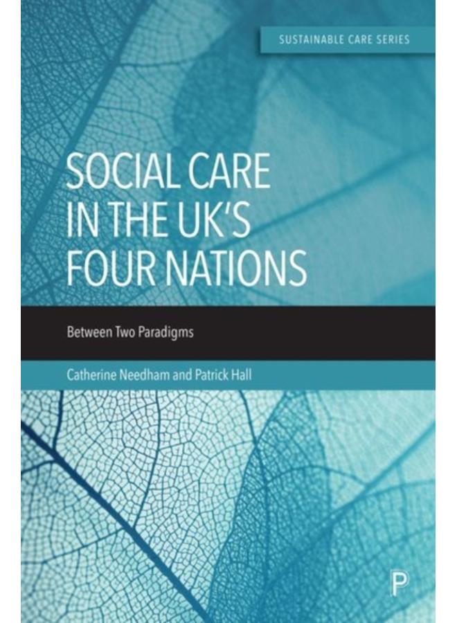 Social Care in the UK???s Four Nations : Between Two Paradigms
