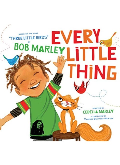 Every Little Thing: Based on the song 'Three Little Birds' by Bob Marley