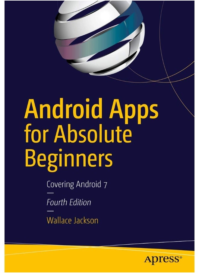 Android Apps for Absolute Beginners: Covering Android 7 