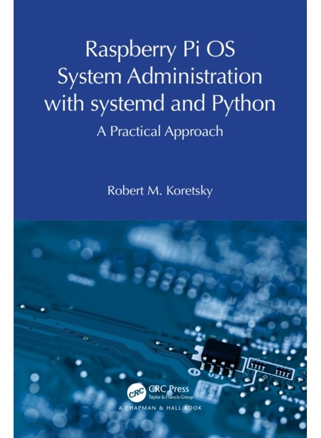 Raspberry Pi OS System Administration with systemd and Python A Practical Approach - Paperback