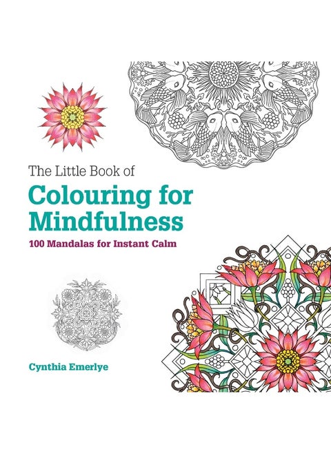 The Little Book of Colouring For Mindfulness: 100 Mandalas for Instant Calm