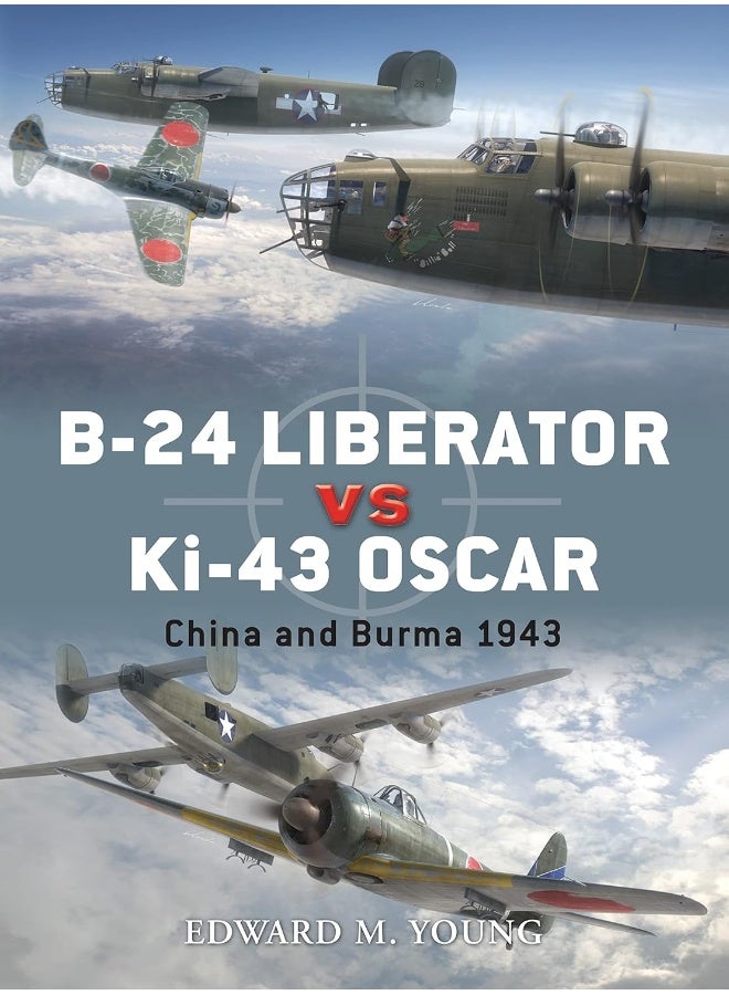 B-24 Liberator vs Ki-43 Oscar: China and Burma 1943 